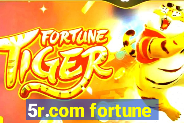 5r.com fortune